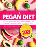 The Pegan Diet: The Complete Pegan Diet Cookbook 2021: Delicious Recipes for Starting―and Maintaining―the Pegan Diet Combining the Best of Paleo and Vegan B095L9LM7D Book Cover