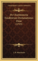 De Charlataneria Eruditorum Declamationes Duae (1715) 1165905760 Book Cover