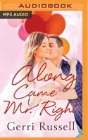 Along Came Mr. Right 1503950689 Book Cover