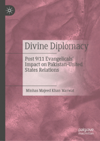Divine Diplomacy: Post 9/11 Evangelicals’ Impact on Pakistan-United States Relations 3031950941 Book Cover