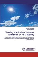 Chasing the Indian Summer Monsoon at its Gateway: Features of Indian Summer Monsoon at its Gateway over Cochin using ST Radar, Radiosonde and satellite Observations 6202526513 Book Cover