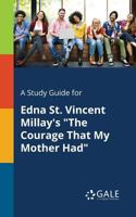 A Study Guide for Edna St. Vincent Millay's the Courage That My Mother Had 1375390384 Book Cover