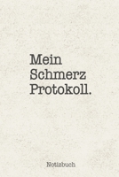 Mein Schmerzprotokoll Notizbuch: Optimal als Notizheft bei Arthrose oder Rheuma um Entzündungen oder Schmerzen in den Gelenken festzuhalten (German Edition) 1697185541 Book Cover
