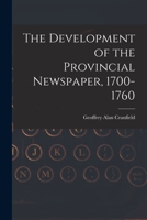 The Development of the Provincial Newspaper, 1700-1760 1014423155 Book Cover