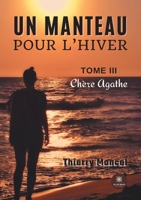 Un manteau pour l'hiver: Tome III - Chère Agathe B09QC6VFGY Book Cover