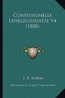 Confessionelle Lehrgegensatze V4 (1888) 1160346321 Book Cover