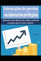Estrategias de precios con información privilegiada: ¡Descubra cómo disparar las ventas y posicione su negocio para el éxito continuo! B09CCH8951 Book Cover