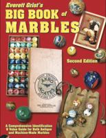 Everett Grist's Big Book of Marbles: A Comprehensive Identification & Value Guide For Both Antique and Machine-Made Marbles (Grist's Big Book of Marbles)