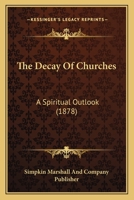 The Decay Of Churches: A Spiritual Outlook 1120742412 Book Cover