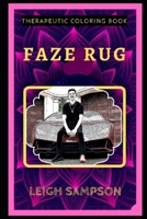 Faze Rug Therapeutic Coloring Book: Fun, Easy, and Relaxing Coloring Pages for Everyone (Faze Rug Therapeutic Coloring Books) B088T7TCQ9 Book Cover