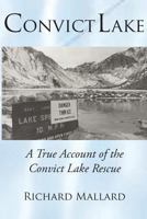 Convict Lake: A True Account of the Convict Lake Rescue 1466279079 Book Cover