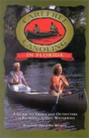 Carefree Canoeing in Florida: A Guide to Trails and Outfitters on Florida's Scenic Waterways 0884151719 Book Cover