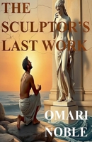 The Sculptor's Last Work B0GSV6VLN3 Book Cover