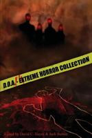 D.O.A.: Extreme Horror Anthology 0984540830 Book Cover