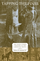 Tapping The Pines: The Naval Stores Industry In The American South 0807173886 Book Cover