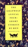 Graywolf Annual Four: Short Stories by Men 1555971032 Book Cover