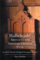 Hallelujah! Interviews with American Christian Poets as Read in Church of England Newspaper, London: As Read in Church of England Newspaper, London 1493147838 Book Cover