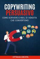 Copywriting Persuasivo: Come scrivere email di vendita che convertono 1792712715 Book Cover