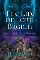 The Life of Lord Bagrin: Part 2 - Vigil of the Watcher 1700533975 Book Cover