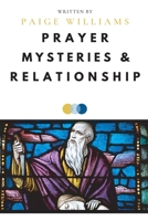 Prayer, Mysteries, and Relationship 1958997080 Book Cover