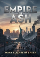 Empire of Ash: When Socialism Took New York City B0G1BF3FVF Book Cover