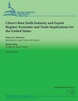 China's Rare Earth Industry and Export Regime: Economic and Trade Implications for the United States [Kindle Edition] 1481849212 Book Cover