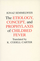 Etiology, Concept and Prophylaxis of Childbed Fever (History of Science and Medicine) 0299093646 Book Cover