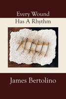 Every Wound Has A Rhythm 1937797007 Book Cover