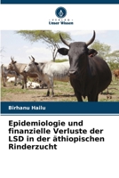 Epidemiologie und finanzielle Verluste der LSD in der äthiopischen Rinderzucht (German Edition) 6208068029 Book Cover