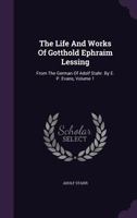 The Life and Works of Gotthold Ephraim Lessing: Vol. I 1358706107 Book Cover