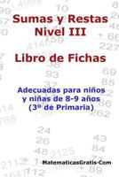 Libro de Fichas - Sumas y Restas - Nivel III: Para ni�os y ni�as de 8-9 a�os (3� Primaria) 1545216223 Book Cover