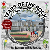 Tears of the Rock - Volume 2: Buckingham Palace: A Journey Through Fascinating UK Landmarks 1917330057 Book Cover
