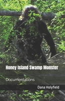 Honey Island Swamp Monster Documentations 1477621466 Book Cover