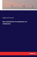 Die Aramaischen Fremdworter Im Arabischen 3741153885 Book Cover