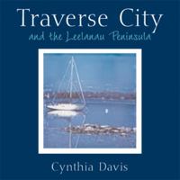 Traverse City and the Leelanau Peninsula: Hand-Altered Polaroid Photographs 0472114611 Book Cover