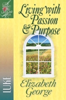 Living with Passion and Purpose: Luke (Woman After God's Own Heart) 0736908161 Book Cover