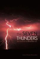 The Seven Thunders: The Unveiling of Revelation 10:4 1449725422 Book Cover