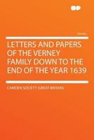 Letters and Papers of the Verney Family Down to the End of the Year 1639 129017704X Book Cover