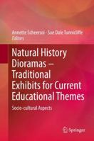 Natural History Dioramas - Traditional Exhibits for Current Educational Themes: Socio-Cultural Aspects 3030002071 Book Cover