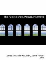 The Public School Mental Arithmetic 1534819401 Book Cover