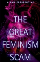 The Great Feminism Scam 1997657015 Book Cover