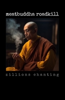 Meatbuddha Roadkill: A Collection of Poems B0CQV53JJ3 Book Cover