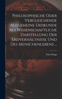 Philosophische Oder Vergleichende Allgemeine Erdkunde ALS Wissenschaftliche Darstellung Der Erdverh�ltnisse Und Des Menschelebens Nach Ihrem Inneren Zusammenhang 1017129649 Book Cover