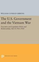 U.S. Government and the Vietnam War: Executive and Legislative Roles and Relationships, Part 2 : 1961-1964 (U. S. Government & the Vietnam War S) 069161038X Book Cover