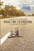 Road Trip to Freedom: From Homelessness to Happiness: A Journey with Robin Divine (Black and White Edition) 1522843167 Book Cover