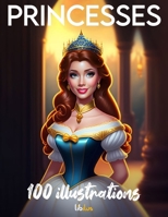 Princesses: 100 Illustrations B0BSXZXRDW Book Cover