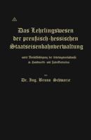 Das Lehrlingswesen Der Preussisch-Hessischen Staatseisenbahnverwaltung Unter Berucksichtigung Der Lehrlingsverhaltnisse in Handwerks- Und Fabrikbetrieben 3662388677 Book Cover