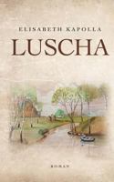 Luscha: Das Schicksal einer Frau in Oberschlesien in den bewegten Zeiten zweier Kriege 3743154471 Book Cover