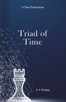 Triad of Time : A Time Travel Novel 1735926035 Book Cover