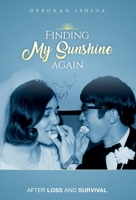 Finding My Sunshine Again: After Loss, and Survival 1662921063 Book Cover